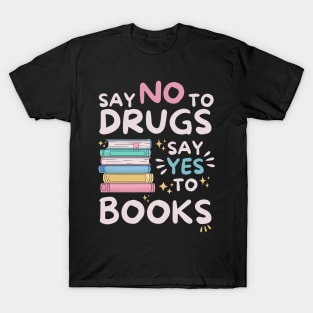 Say No To Drugs Say Yes To Books T-Shirt